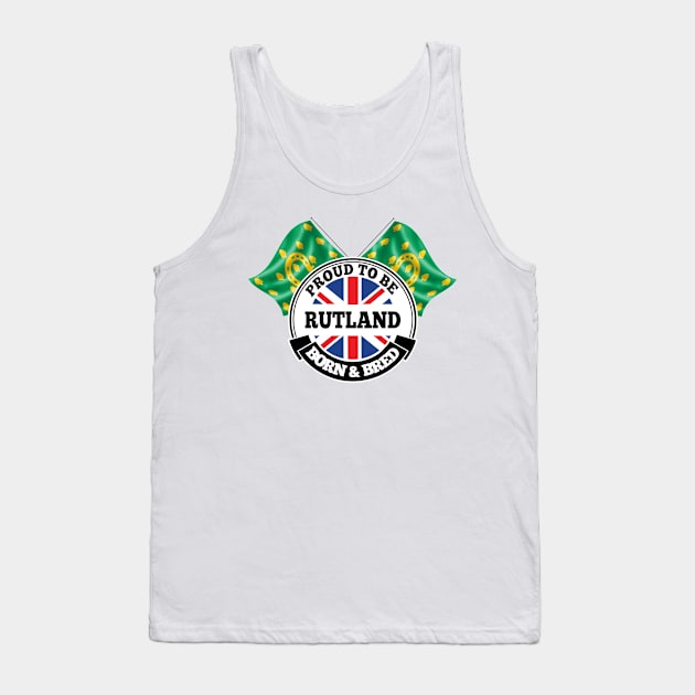 Proud to be Rutland Born and Bred Tank Top by Ireland